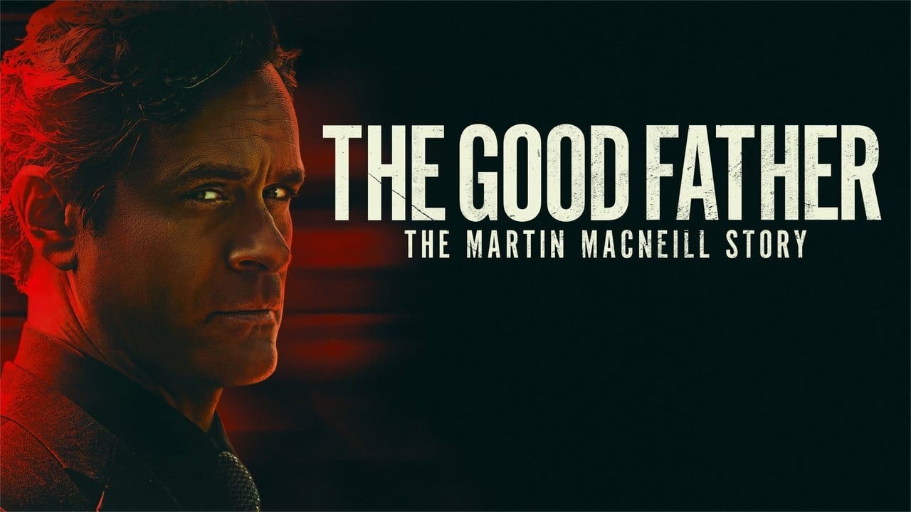 The Good Father: The Martin MacNeill Story