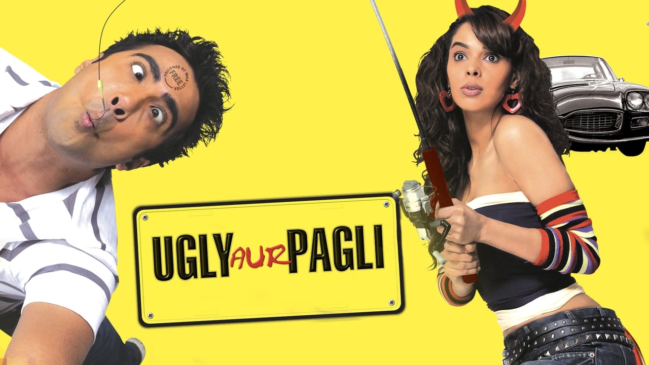 Ugly Aur Pagli - Ugly and Crazy