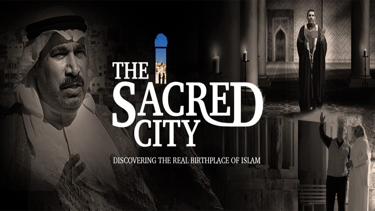 The Sacred City: Discovering The Real Birthplace of Islam