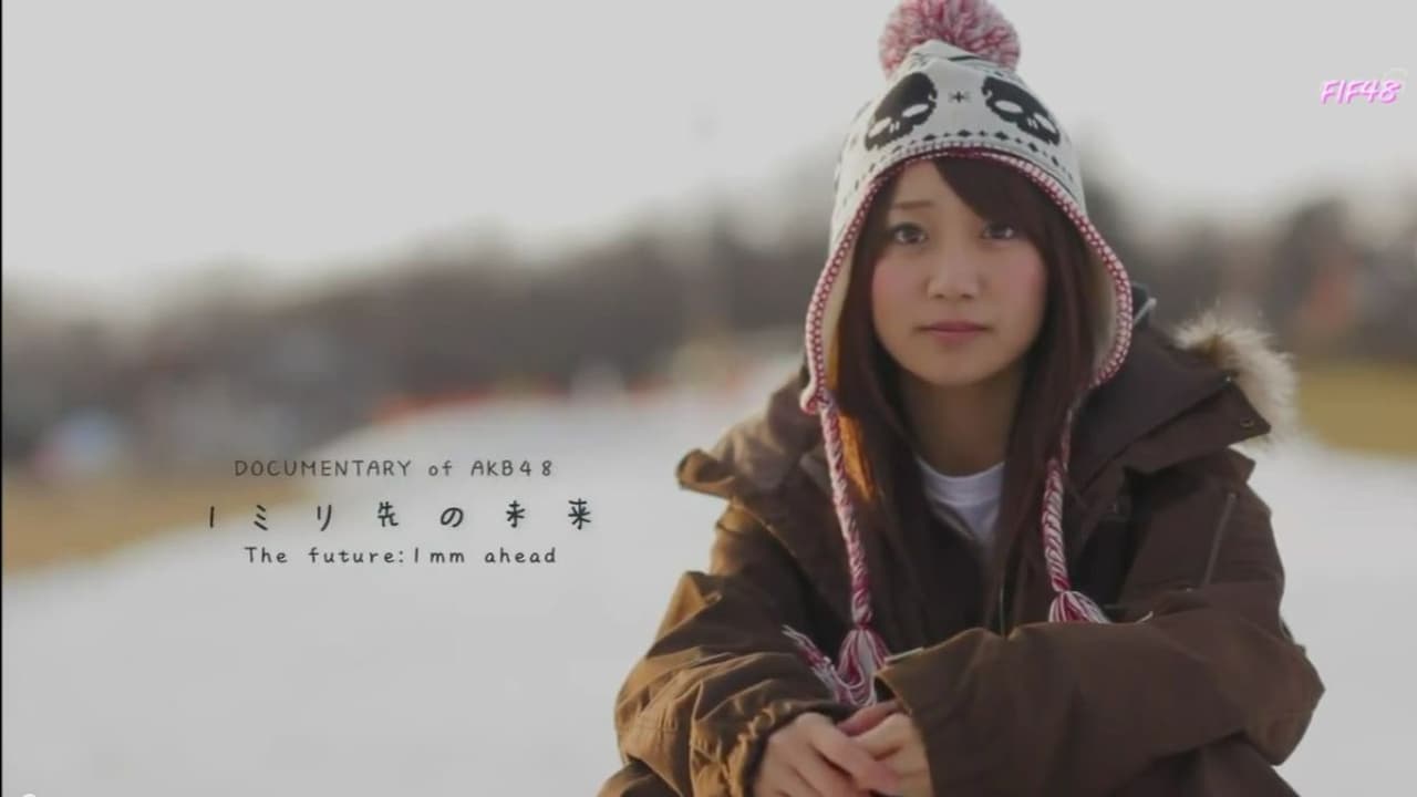 Documentary of AKB48 - The Future 1mm Ahead